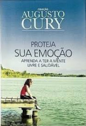 Capa de Proteja a sua emoção - Augusto Cury