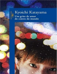 Capa de Um Grito de Amor do Centro do Mundo - Ktayama, Kyoichi