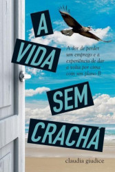 Capa de A Vida sem Crachá - Claudia Giudice