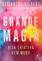 Capa de Grande magia - Elizabeth Gilbert
