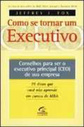 Capa de Como se tornar um Executivo - Jeffrey J. Fox