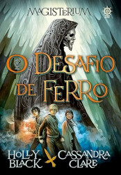 Capa de O desafio de ferro - Holly Black; Cassandra Clare