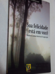 Capa de Sua Felicidade Está em Você - Denise Bittencourt