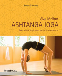 Capa de Viva Melhor Ashtanga Ioga - Anton Simmha