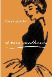 Capa de Só para mulheres - Clarice Lispector