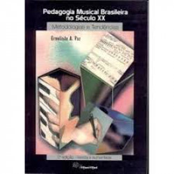Capa de Pedagogia Musical Brasileira no Século XX - Ermelinda A. Paz