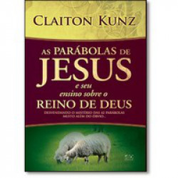 Capa de As parábolas de Jesus e seu ensino sobre o Reino de Deus - Claiton André Kunz
