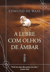Capa de A Lebre Com Olhos De Âmbar - Edmund de Waal