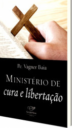 Capa de Ministério de cura e libertação - Pe. Vagner Baia