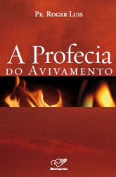 Capa de A Profecia do Avivamento - Pe. Roger Luis