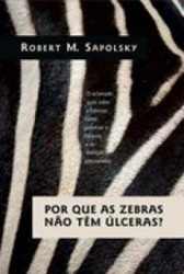 Capa de Por que as zebras não têm úlceras? - Robert M. Sapolsky
