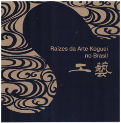Capa de Raízes da Arte Koguei no Brasil - Bunkyo - Sociedade Brasileira de Cultura Japonesa e de Assistência Social