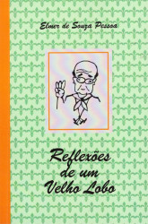 Capa de Reflexões de um Velho Lobo - Elmer de Souza Pessoa