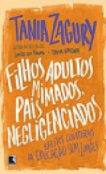 Capa de Filhos adultos mimados, pais negligenciados - Tania Zagury