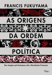 Capa de As origens da ordem política - Francis Fukuyama