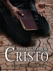 Capa de A Decisão por Cristo - L.R.Shelton JR