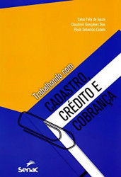 Capa de Trabalhando com cadastro, crédito e cobrança - Celso Felix de Souza; Claudimir Gonçalves Dias; Paulo Sebastião Calado