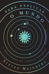 Capa de Para explicar o mundo - Steven Weinberg