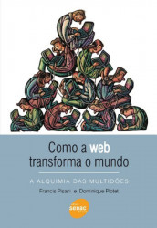 Capa de Como a web transforma o mundo - Dominique Piotet, Francis Pisani