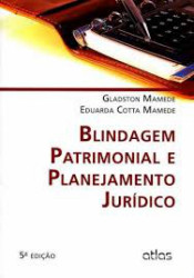Capa de Blindagem patrimonial e planejamento jurídico - Gladston Mamede; Eduarda Cotta Mamede