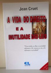 Capa de A vida do Direito e a Inutilidade das Leis - Jean Cruet