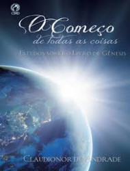 Capa de O começo de todas as coisas - Claudionor de Andrade