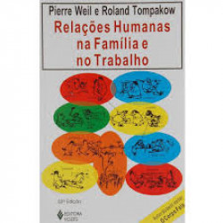 Capa de Relações humanas na família e no trabalho - Pierre Weil; Roland Tompakow