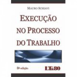 Capa de Execução no Processo do Trabalho - Mauro Schiavi