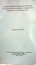 Capa de Frações de Fósforo do solo sob diferentes coberturas vegetais no norte Fluminense e em Plantios de cacau no sul da Bahia - Francisco Costa Zaia