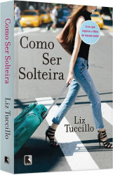 Capa de Como ser solteira - Liz Tuccillo