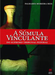 Capa de A Súmula Vinculante - Palhares Moreira Reis