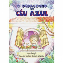 Capa de O pedacinho do céu azul - Vera Lúcia Marinzeck de Carvalho; Espírito Rosângela
