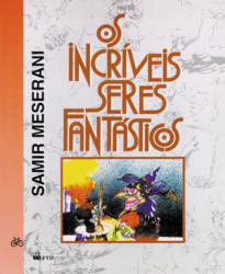 Capa de Os Incríveis Seres Fantásticos - Samir Meserani