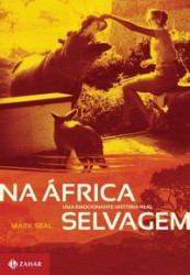 Capa de Na África selvagem - Mark Seal