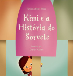 Capa de Kimi e a história do sorvete - Patrícia Engel Secco