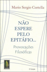 Capa de Não espere pelo epitáfio... - Mario Sergio Cortella