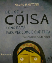 Capa de Deixe a Coisa Como Está Para Ver Como é Que Fica - Mauro Martins - Flávio Vargas
