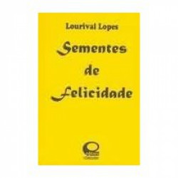 Capa de Sementes de felicidade - Lourival Lopes