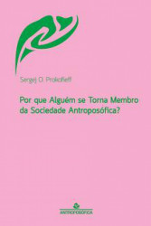 Capa de POR QUE ALGUÉM SE TORNA MEMBRO DA SOCIEDADE ANTROPOSÓFICA? - Sergej O. Prokofieff