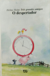 Capa de Três Grandes Amigos - O Despertador - Helme Heine