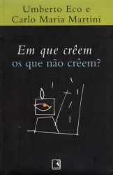 Capa de Em que crêem os que não crêem? - Umberto Eco; Carlo Maria Martini