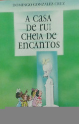 Capa de A Casa de Rui Cheia de Encantos - Domingo Gonzalez Cruz