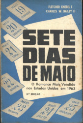 Capa de Sete dias de maio - Fletcher Knebel e Charles W. Bailey II
