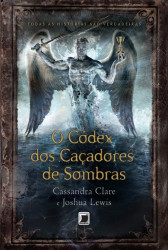 Capa de O códex dos caçadores de sombras - Cassandra Clare; Joshua Lewis