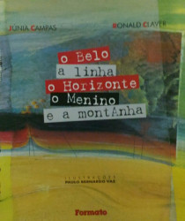 Capa de O Belo A Linha O Horizonte O Menino e A Montanha - Júnia Campas; Ronald Claver