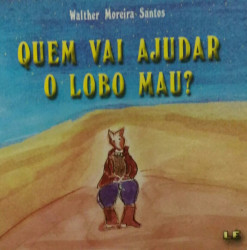 Capa de Quem Vai Ajudar o Lobo Mau? - Walter Moreira Santos