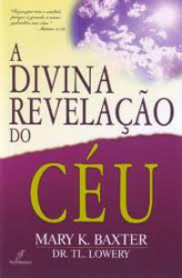 Capa de A divina revelação do céu - Mary K. Baxter; Tl. Lowery