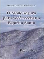 Capa de O Modo Seguro para Você Receber o Espírito Santo - Paul C. jong