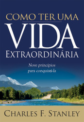 Capa de Como Ter Uma Vida Extraordinária - Charles F. Stanley