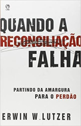 Capa de Quando a reconciliação falha - Erwin W. Lutzer